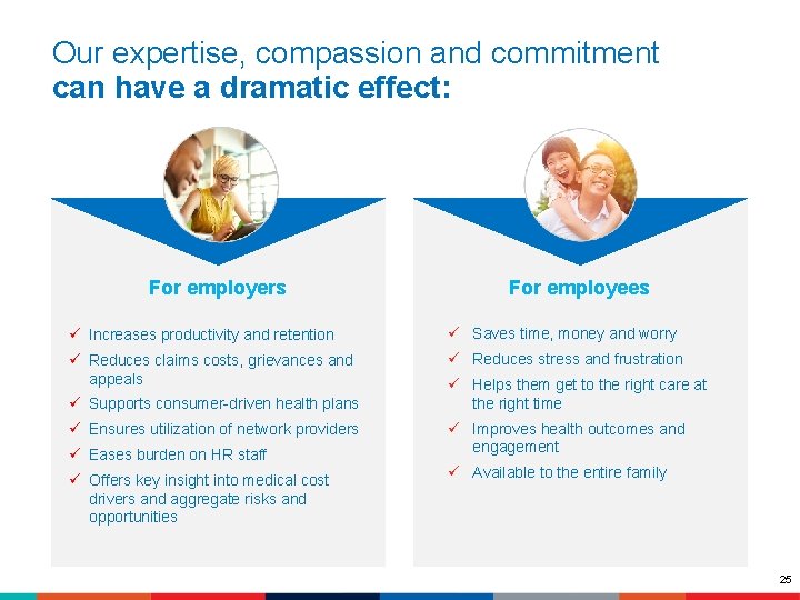 Our expertise, compassion and commitment can have a dramatic effect: For employers For employees