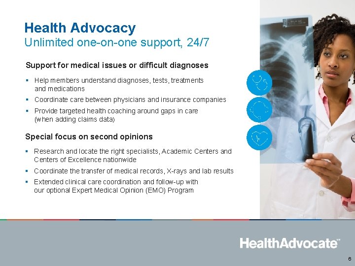 Health Advocacy Unlimited one-on-one support, 24/7 Support for medical issues or difficult diagnoses §