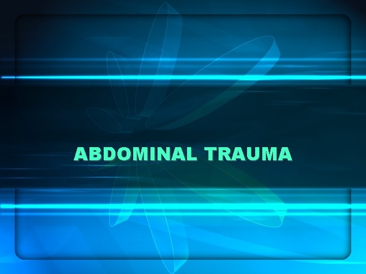 ABDOMINAL TRAUMA 