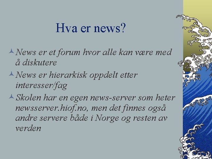 Hva er news? ©News er et forum hvor alle kan være med å diskutere