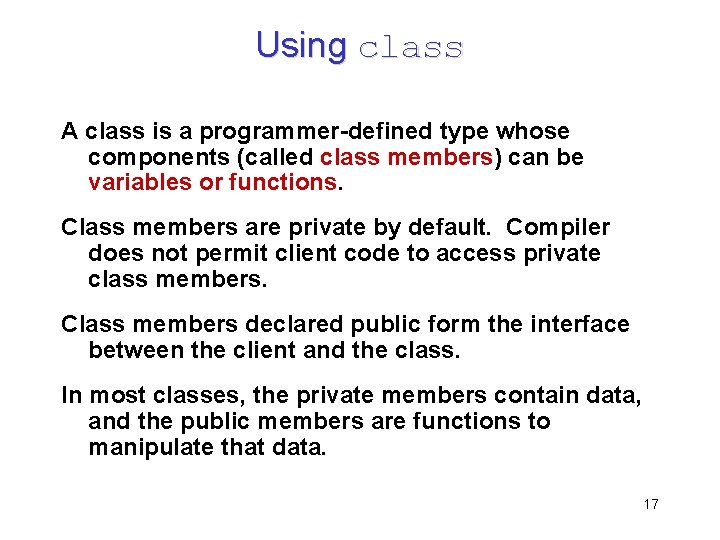 Using class A class is a programmer-defined type whose components (called class members) can