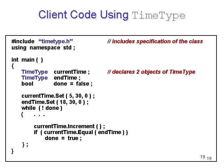 Client Code Using Time. Type #include “timetype. h” using namespace std ; int main