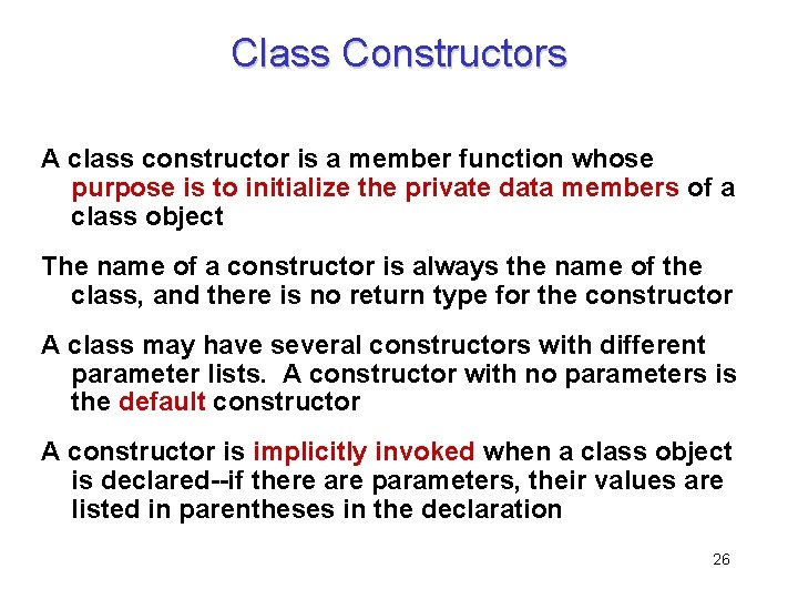 Class Constructors A class constructor is a member function whose purpose is to initialize