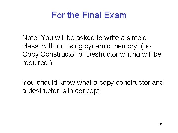 For the Final Exam Note: You will be asked to write a simple class, For the Final Exam Note: You will be asked to write a simple class,