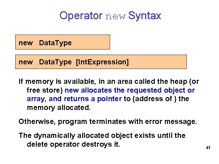 Operator new Syntax new Data. Type [Int. Expression] If memory is available, in an