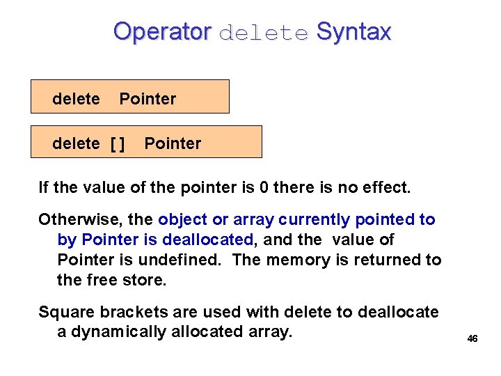 Operator delete Syntax delete Pointer delete [ ] Pointer If the value of the