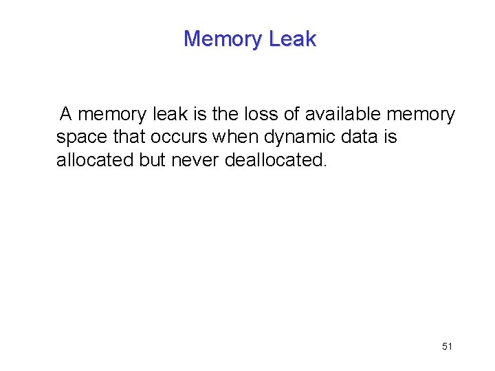 Memory Leak A memory leak is the loss of available memory space that occurs