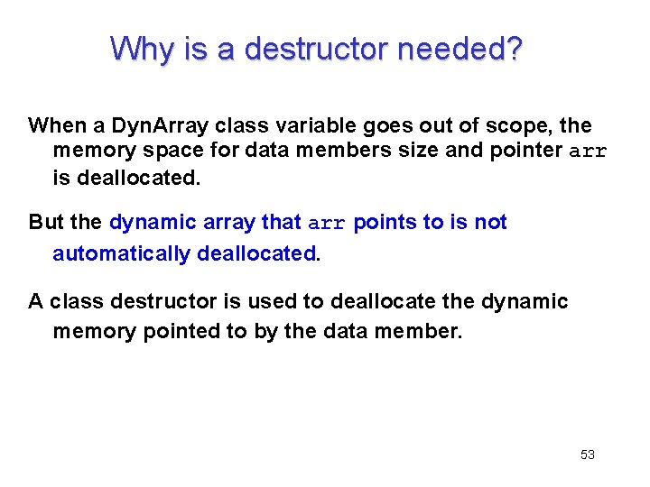 Why is a destructor needed? When a Dyn. Array class variable goes out of