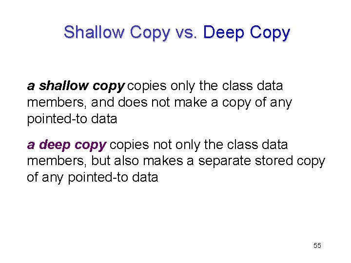 Shallow Copy vs. Deep Copy a shallow copy copies only the class data members,