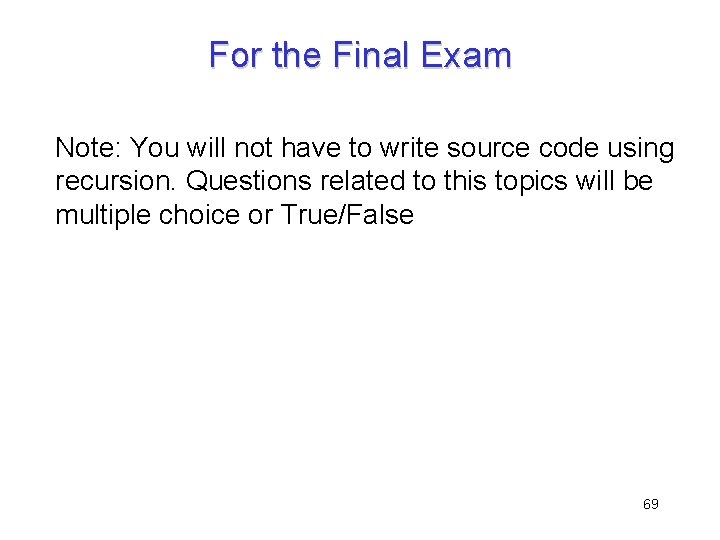 For the Final Exam Note: You will not have to write source code using