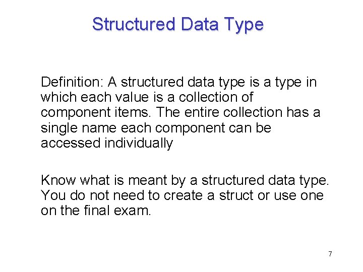 Structured Data Type Definition: A structured data type is a type in which each