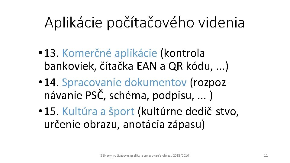 Aplikácie počítačového videnia • 13. Komerčné aplikácie (kontrola bankoviek, čítačka EAN a QR kódu,