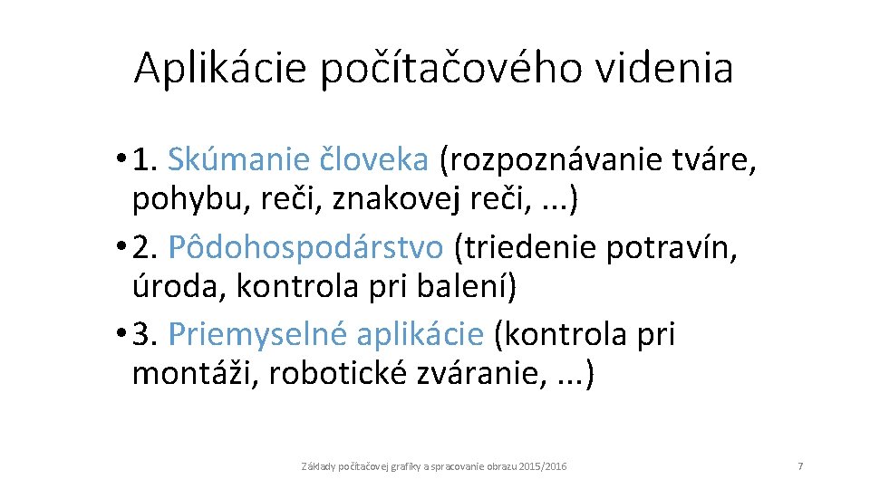 Aplikácie počítačového videnia • 1. Skúmanie človeka (rozpoznávanie tváre, pohybu, reči, znakovej reči, .