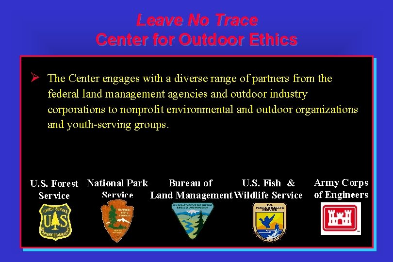 Leave No Trace Center for Outdoor Ethics Ø The Center engages with a diverse