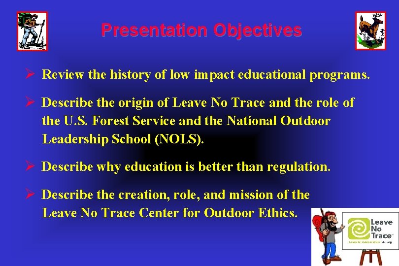 Presentation Objectives Ø Review the history of low impact educational programs. Ø Describe the