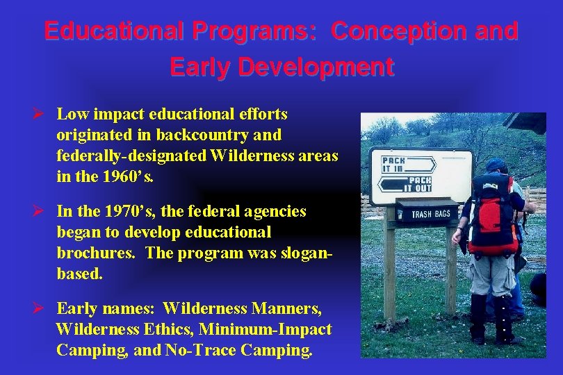 Educational Programs: Conception and Early Development Ø Low impact educational efforts originated in backcountry