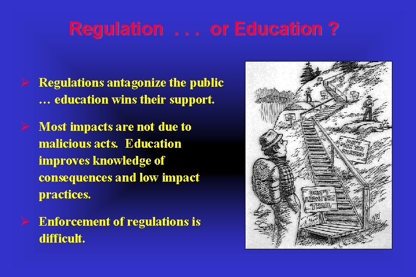 Regulation. . . or Education ? Ø Regulations antagonize the public … education wins