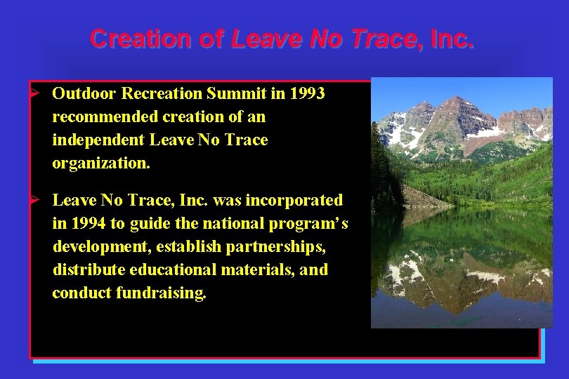 Creation of Leave No Trace, Inc. Ø Outdoor Recreation Summit in 1993 recommended creation