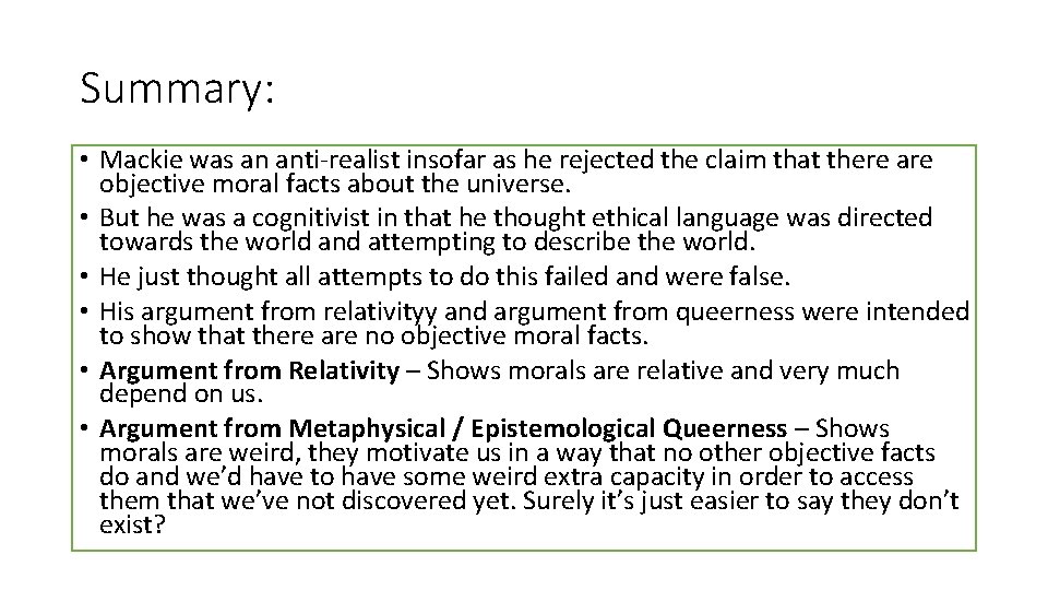 Summary: • Mackie was an anti-realist insofar as he rejected the claim that there