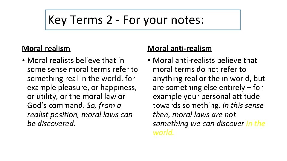 Key Terms 2 - For your notes: Moral realism • Moral realists believe that