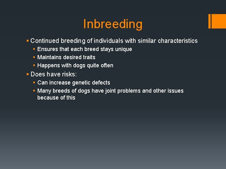 Inbreeding § Continued breeding of individuals with similar characteristics § Ensures that each breed