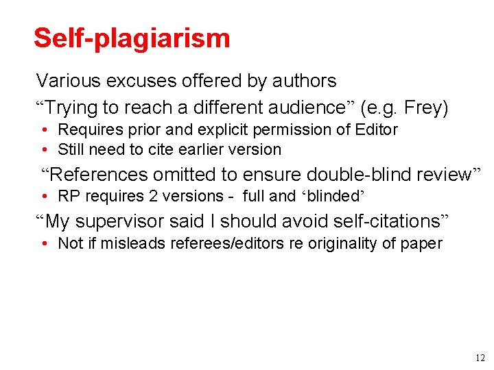 Self-plagiarism • Various excuses offered by authors • “Trying to reach a different audience”