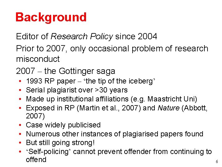 Background • Editor of Research Policy since 2004 • Prior to 2007, only occasional