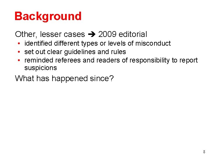 Background • Other, lesser cases 2009 editorial • identified different types or levels of