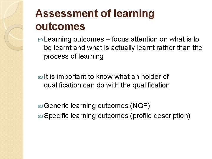 Assessment of learning outcomes Learning outcomes – focus attention on what is to be