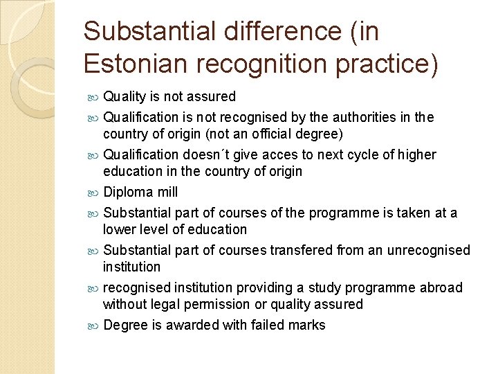 Substantial difference (in Estonian recognition practice) Quality is not assured Qualification is not recognised