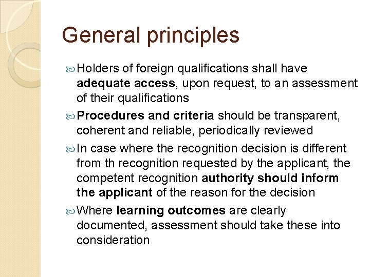 General principles Holders of foreign qualifications shall have adequate access, upon request, to an