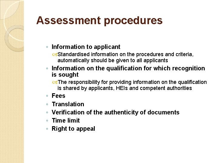 Assessment procedures ◦ Information to applicant Standardised information on the procedures and criteria, automatically