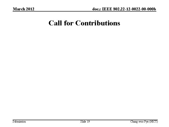 March 2012 doc. : IEEE 802. 22 -12 -0022 -00 -000 b Call for