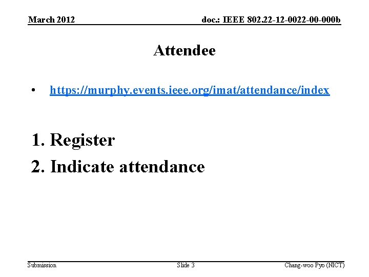 March 2012 doc. : IEEE 802. 22 -12 -0022 -00 -000 b Attendee •