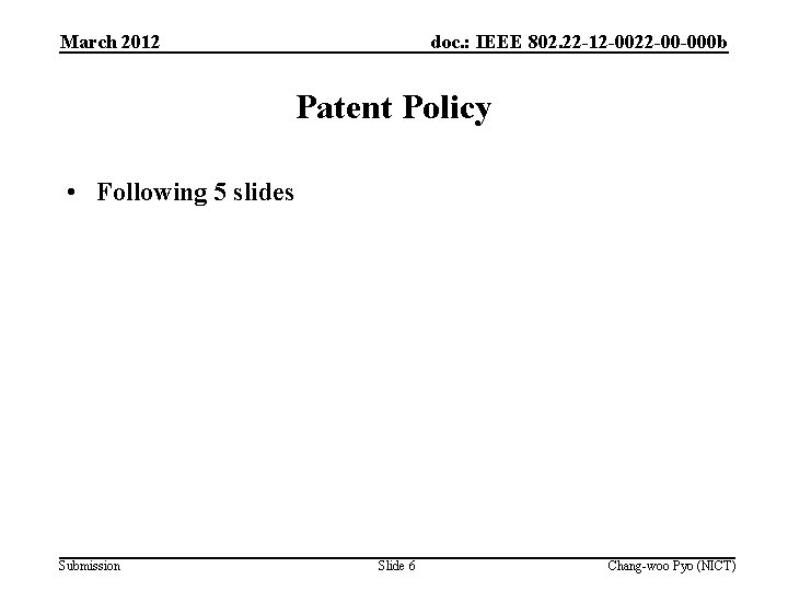 March 2012 doc. : IEEE 802. 22 -12 -0022 -00 -000 b Patent Policy