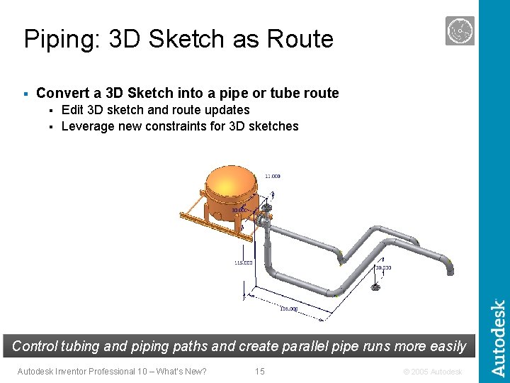 Piping: 3 D Sketch as Route § Convert a 3 D Sketch into a