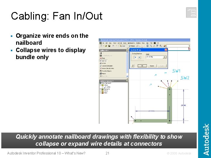 Cabling: Fan In/Out Organize wire ends on the nailboard § Collapse wires to display