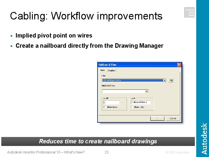 Cabling: Workflow improvements § Implied pivot point on wires § Create a nailboard directly