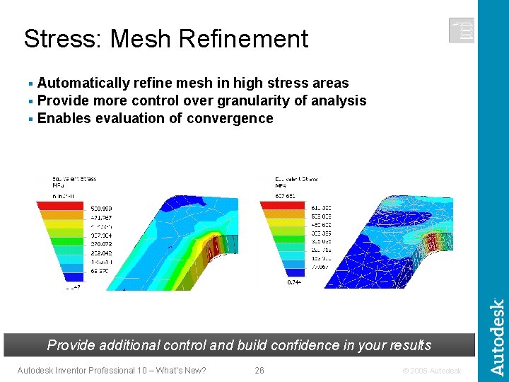 Stress: Mesh Refinement Automatically refine mesh in high stress areas § Provide more control