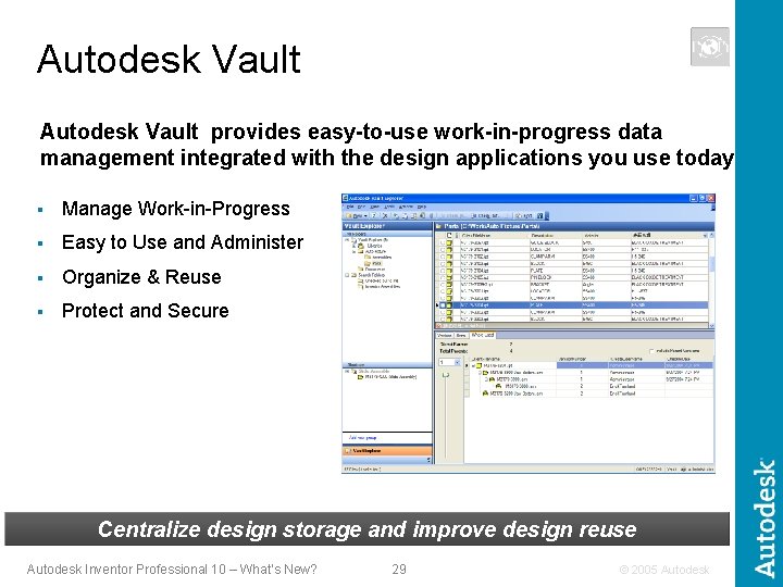 Autodesk Vault provides easy-to-use work-in-progress data management integrated with the design applications you use