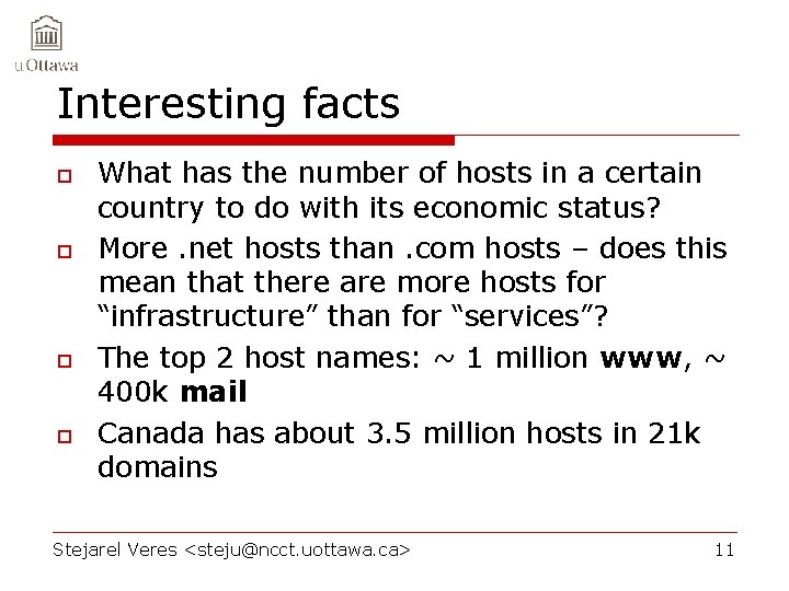 Interesting facts o o What has the number of hosts in a certain country