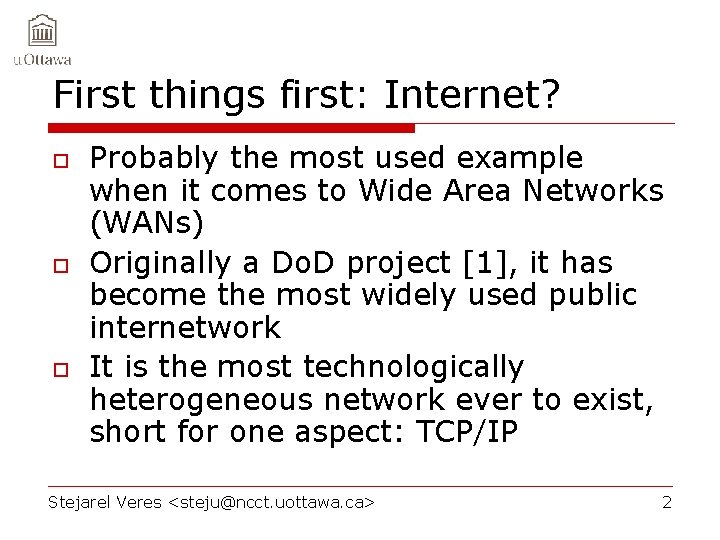 First things first: Internet? o o o Probably the most used example when it