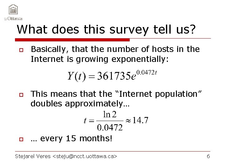 What does this survey tell us? o o o Basically, that the number of
