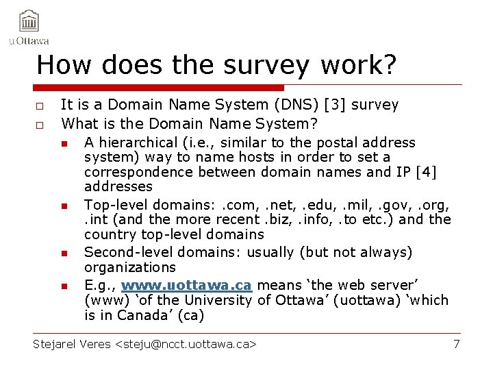 How does the survey work? o o It is a Domain Name System (DNS)