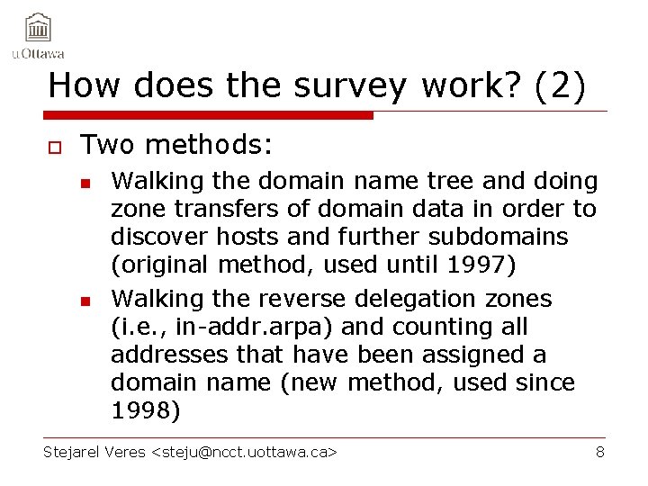 How does the survey work? (2) o Two methods: n n Walking the domain