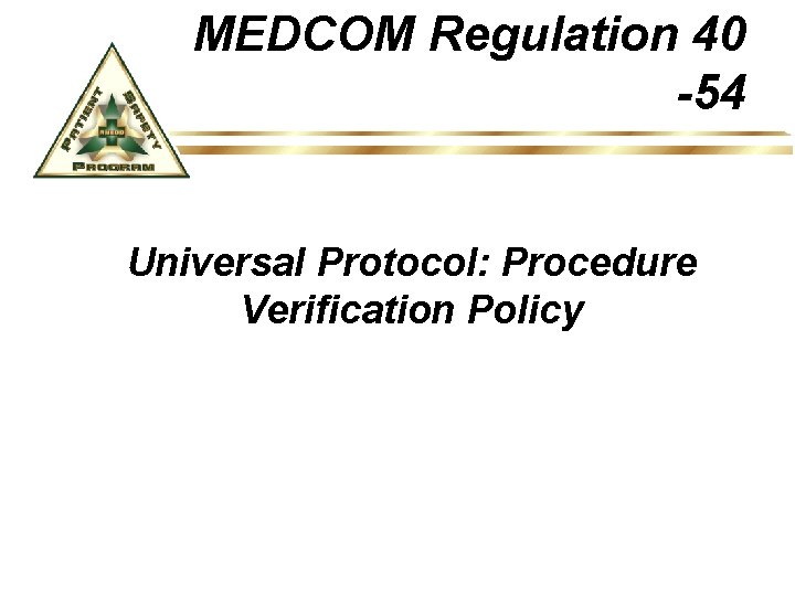 MEDCOM Regulation 40 -54 Universal Protocol: Procedure Verification Policy 