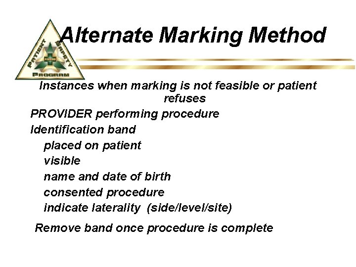 Alternate Marking Method Instances when marking is not feasible or patient refuses PROVIDER performing