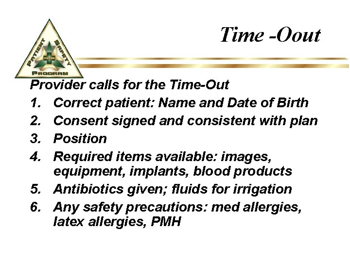 Time -Oout Provider calls for the Time-Out 1. Correct patient: Name and Date of