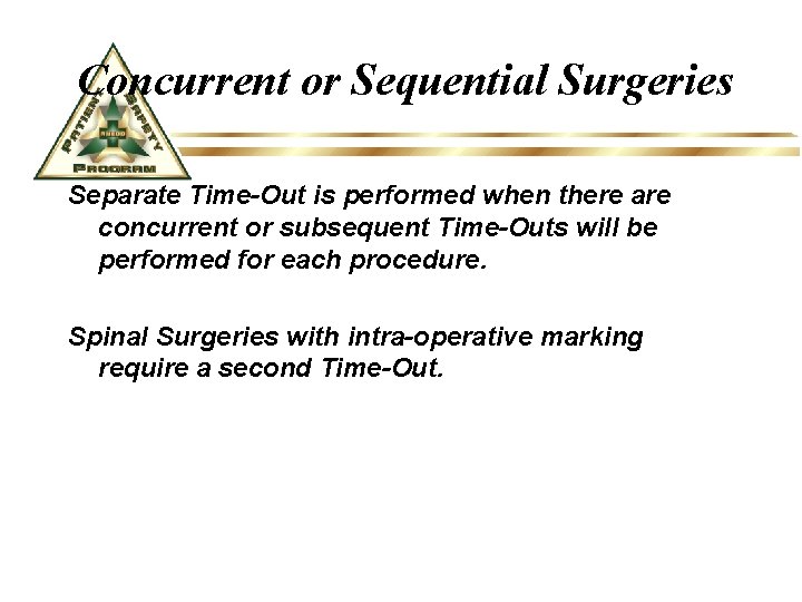 Concurrent or Sequential Surgeries Separate Time-Out is performed when there are concurrent or subsequent