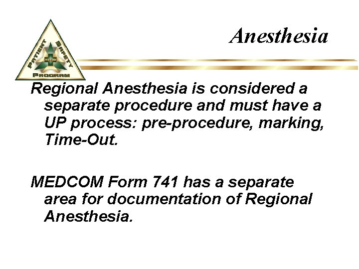 Anesthesia Regional Anesthesia is considered a separate procedure and must have a UP process: